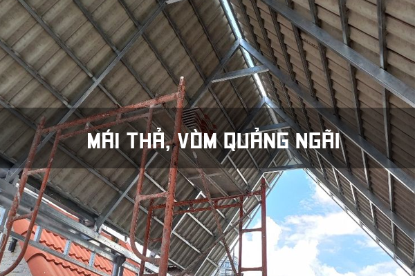 Mái Thả - Vòm Quảng Ngãi