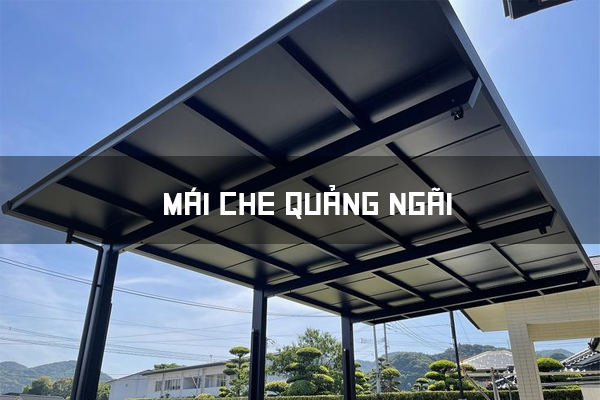 mái che quảng ngãi